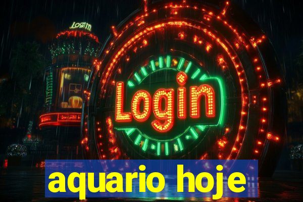 aquario hoje